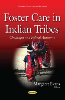 Foster Care in Indian Tribes : Challenges and Federal Assistance