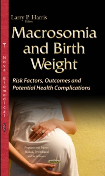 Macrosomia and Birth Weight : Risk Factors, Outcomes and Potential Health Complications