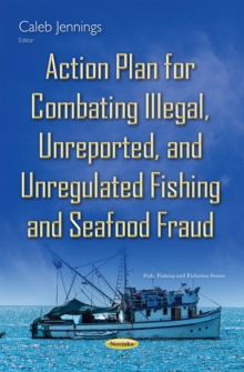 Action Plan for Combating Illegal, Unreported, and Unregulated Fishing and Seafood Fraud