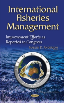 International Fisheries Management : Improvement Efforts as Reported to Congress, Hardback Book International Fisheries Management : Improvement Efforts as Reported to Congress, Hardback Book