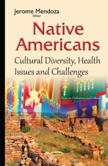 Native Americans : Cultural Diversity, Health Issues & Challenges, Hardback Book Native Americans : Cultural Diversity, Health Issues & Challenges, Hardback Book
