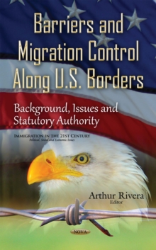 Barriers and Migration Control Along U.S. Borders : Background, Issues and Statutory Authority