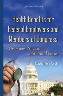 Health Benefits for Federal Employees and Members of Congress : Overview, Provisions, and Fraud Issues