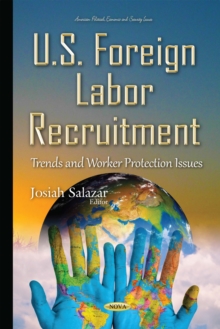 U.S. Foreign Labor Recruitment : Trends and Worker Protection Issues