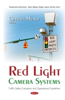 Red Light Camera Systems : Traffic Safety Evaluation and Operational Guidelines