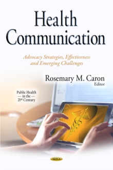 Health Communication : Advocacy Strategies, Effectiveness and Emerging Challenges