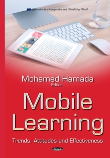 Mobile Learning : Trends, Attitudes and Effectiveness