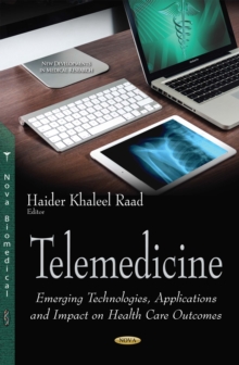 Telemedicine : Emerging Technologies, Applications and Impact on Health Care Outcomes