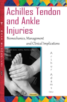 Achilles Tendon & Ankle Injuries : Biomechanics, Management & Clinical Implications, Paperback Book Achilles Tendon & Ankle Injuries : Biomechanics, Management & Clinical Implications, Paperback Book