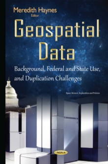 Geospatial Data : Background, Federal and State Use, and Duplication Challenges