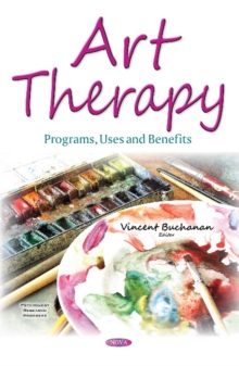 Art Therapy : Programs, Uses and Benefits, Hardback Book Art Therapy : Programs, Uses and Benefits, Hardback Book