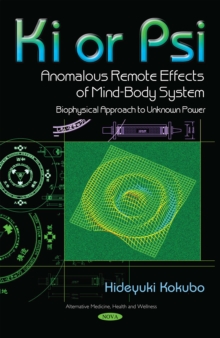 Ki or Psi - Anomalous Remote Effects of Mind-Body System : Biophysical Approach to Unknown Power