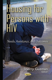 Housing for Persons with HIV : Needs, Assistance, & Outcomes, Hardback Book Housing for Persons with HIV : Needs, Assistance, & Outcomes, Hardback Book