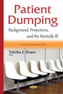 Patient Dumping : Background, Protections, & the Mentally Ill, Hardback Book Patient Dumping : Background, Protections, & the Mentally Ill, Hardback Book