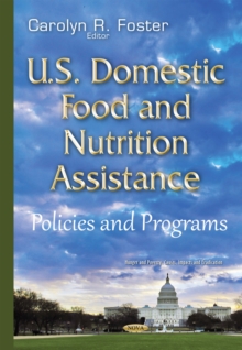 U.S. Domestic Food and Nutrition Assistance : Policies and Programs