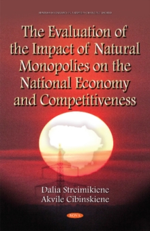 Evaluation of the Impact of Natural Monopolies on the National Economy & Competitiveness, Hardback Book Evaluation of the Impact of Natural Monopolies on the National Economy & Competitiveness, Hardback Book
