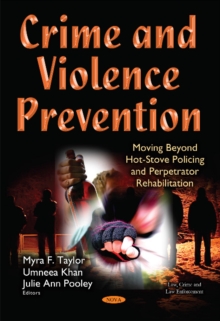 Crime & Violence Prevention : Moving Beyond Hot-Stove Policing & Perpetrator Rehabilitation, Hardback Book Crime & Violence Prevention : Moving Beyond Hot-Stove Policing & Perpetrator Rehabilitation, Hardback Book