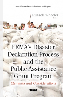 FEMA's Disaster Declaration Process and the Public Assistance Grant Program : Elements and Considerations