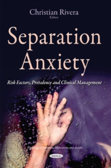Separation Anxiety : Risk Factors, Prevalence & Clinical Management, Hardback Book Separation Anxiety : Risk Factors, Prevalence & Clinical Management, Hardback Book