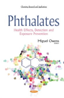 Phthalates : Health Effects, Detection & Exposure Prevention, Paperback / softback Book Phthalates : Health Effects, Detection & Exposure Prevention, Paperback / softback Book