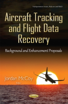 Aircraft Tracking & Flight Data Recovery : Background & Enhancement Proposals, Paperback / softback Book Aircraft Tracking & Flight Data Recovery : Background & Enhancement Proposals, Paperback / softback Book