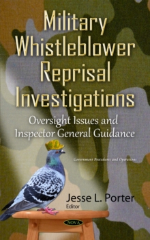 Military Whistleblower Reprisal Investigations : Oversight Issues and Inspector General Guidance