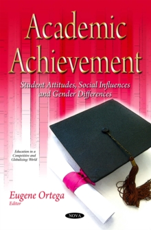 Academic Achievement : Student Attitudes, Social Influences and Gender Differences