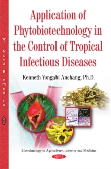 Application of Phytobiotechnology in the Control of Tropical Infectious Diseases, Paperback Book Application of Phytobiotechnology in the Control of Tropical Infectious Diseases, Paperback Book