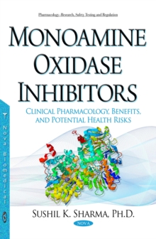 Monoamine Oxidase Inhibitors : Clinical Pharmacology, Benefits, and Potential Health Risks