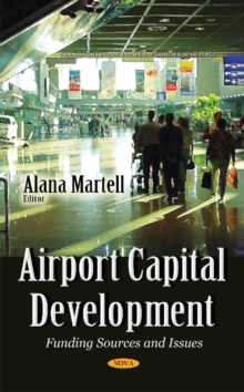 Airport Capital Development : Funding Sources & Issues, Hardback Book Airport Capital Development : Funding Sources & Issues, Hardback Book