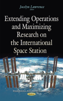 Extending Operations & Maximizing Research on the International Space Station, Hardback Book Extending Operations & Maximizing Research on the International Space Station, Hardback Book
