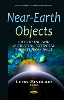 Near-Earth Objects : Identifying & Mitigating Potential Threats from Space, Hardback Book Near-Earth Objects : Identifying & Mitigating Potential Threats from Space, Hardback Book