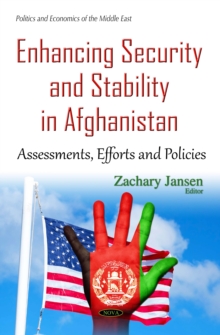 Enhancing Security and Stability in Afghanistan : Assessments, Efforts and Policies