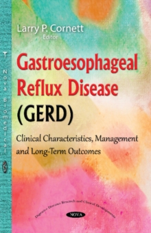 Gastroesophageal Reflux Disease (GERD) : Clinical Characteristics, Management & Long-Term Outcomes, Paperback / softback Book Gastroesophageal Reflux Disease (GERD) : Clinical Characteristics, Management & Long-Term Outcomes, Paperback / softback Book