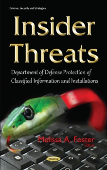Insider Threats : Department of Defense Protection of Classified Information & Installations, Hardback Book Insider Threats : Department of Defense Protection of Classified Information & Installations, Hardback Book