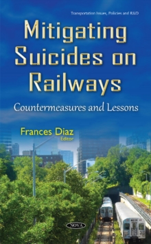Mitigating Suicides on Railways : Countermeasures & Lessons, Hardback Book Mitigating Suicides on Railways : Countermeasures & Lessons, Hardback Book