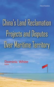 China's Land Reclamation Projects and Disputes Over Maritime Territory