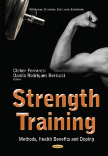 Strength Training : Methods, Health Benefits & Doping, Hardback Book Strength Training : Methods, Health Benefits & Doping, Hardback Book