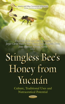 Stingless Bee's Honey from Yucatan : Culture, Traditional Uses and Nutraceutical Potential