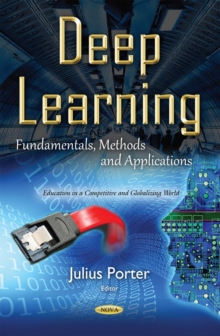 Deep Learning : Fundamentals, Methods and Applications