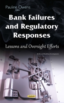 Bank Failures & Regulatory Responses : Lessons & Oversight Efforts, Hardback Book Bank Failures & Regulatory Responses : Lessons & Oversight Efforts, Hardback Book