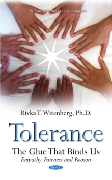 Tolerance : The Glue That Binds Us: Empathy, Fairness and Reason