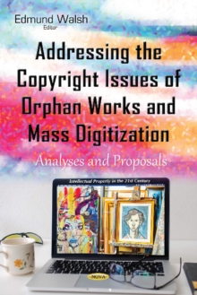 Addressing the Copyright Issues of Orphan Works & Mass Digitization : Analyses & Proposals, Hardback Book Addressing the Copyright Issues of Orphan Works & Mass Digitization : Analyses & Proposals, Hardback Book