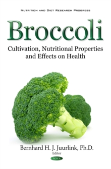 Broccoli : Cultivation, Nutritional Properties and Effects on Health