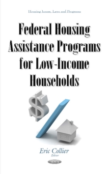 Federal Housing Assistance Programs for Low-Income Households, Hardback Book Federal Housing Assistance Programs for Low-Income Households, Hardback Book