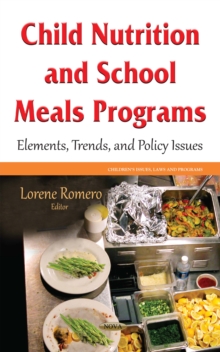 Child Nutrition and School Meals Programs : Elements, Trends, and Policy Issues