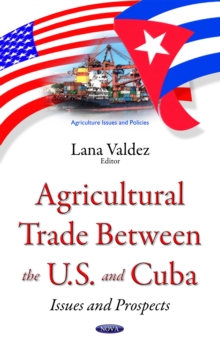 Agricultural Trade Between the U.S. and Cuba : Issues and Prospects