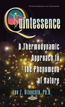 Quintessence : A Thermodynamic Approach to the Phenomena of Nature