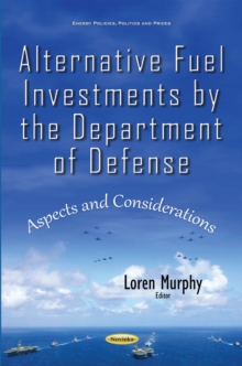 Alternative Fuel Investments by the Department of Defense : Aspects and Considerations