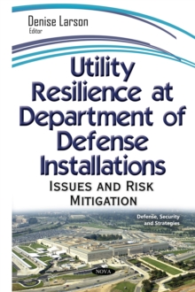 Utility Resilience at Department on Defense Installations : Issues and Risk Mitigation